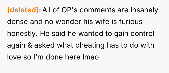 [deleted] All of OP's comments are insanely dense and no...