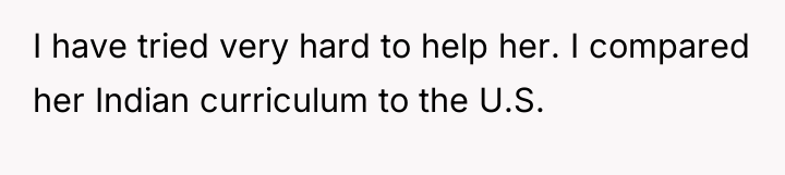 I have tried very hard to help her. I compared...