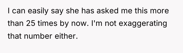 I can easily say she has asked me this more...