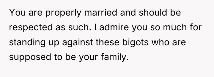 You are properly married and should be respected as such....