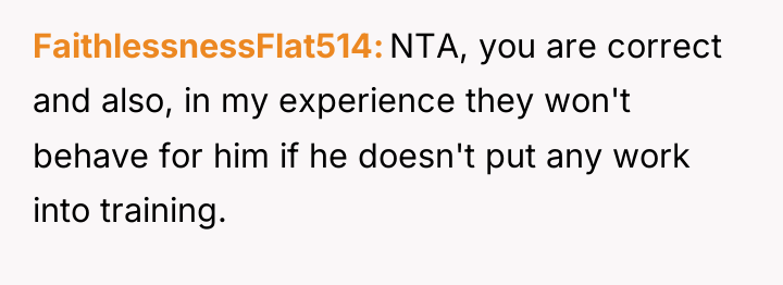 FaithlessnessFlat514 NTA, you are correct and also, in my experience...