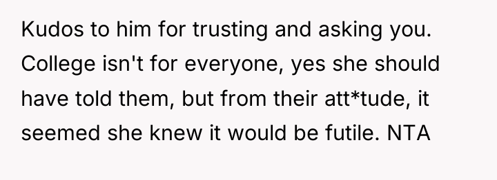 Kudos to him for trusting and asking you. College isn't...