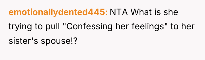 emotionallydented445 NTA What is she trying to pull "Confessing her...