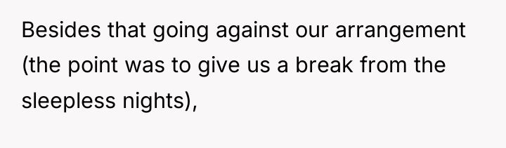 Besides that going against our arrangement (the point was to...