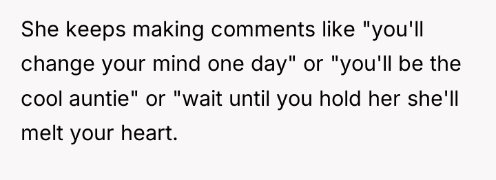 She keeps making comments like "you'll change your mind one...