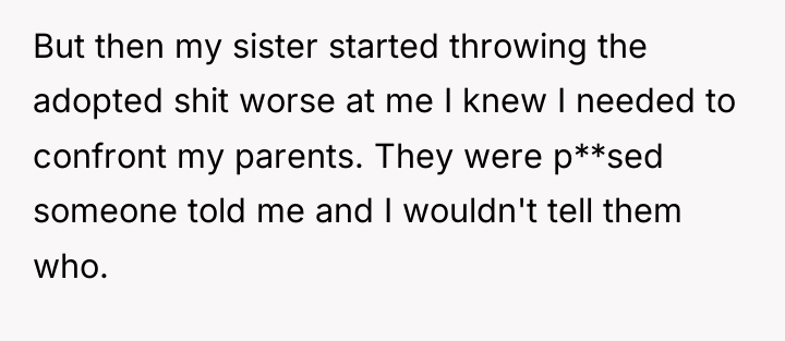But then my sister started throwing the adopted shit worse...