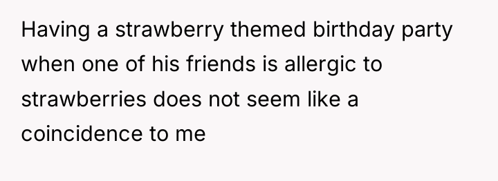 Having a strawberry themed birthday party when one of his...
