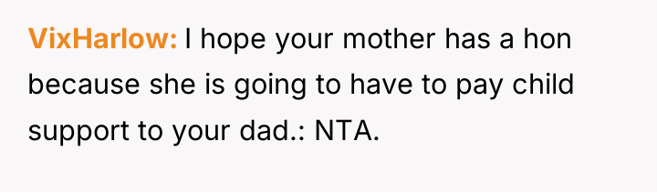 VixHarlow I hope your mother has a hon because she...