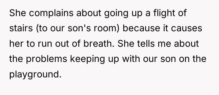 She complains about going up a flight of stairs (to...
