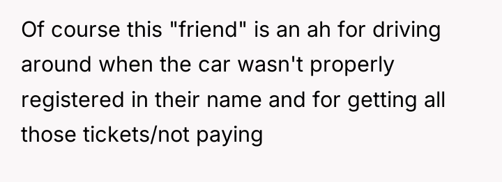 Of course this "friend" is an ah for driving around...