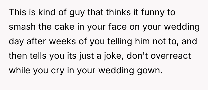 This is kind of guy that thinks it funny to...