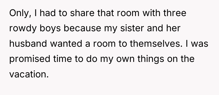 Only, I had to share that room with three rowdy...