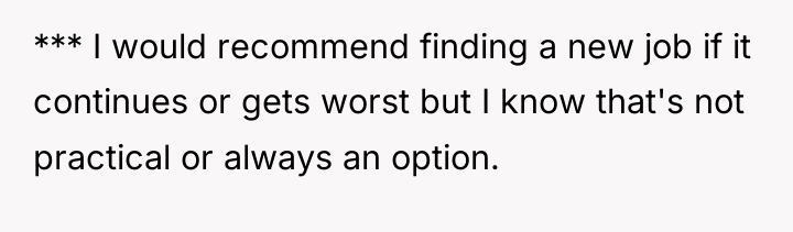 *** I would recommend finding a new job if it...