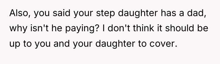 Also, you said your step daughter has a dad, why...