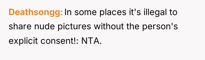 Deathsongg In some places it's illegal to share nude pictures...