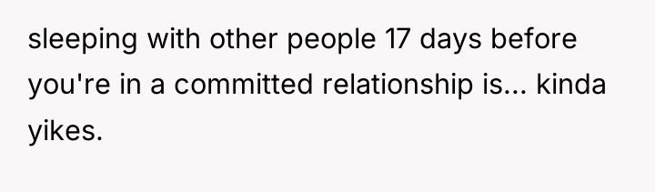 sleeping with other people 17 days before you're in a...