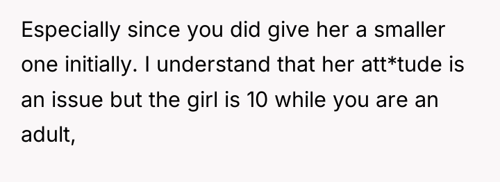 Especially since you did give her a smaller one initially....