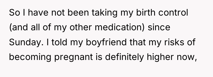 So I have not been taking my birth control (and...