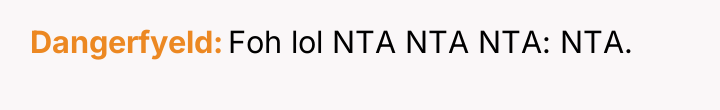 Dangerfyeld Foh lol NTA NTA NTA: NTA.