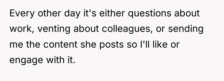 Every other day it's either questions about work, venting about...