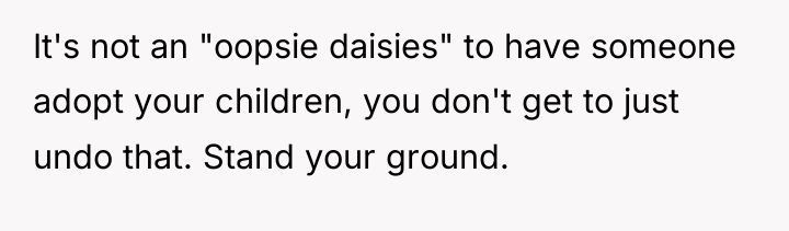 It's not an "oopsie daisies" to have someone adopt your...