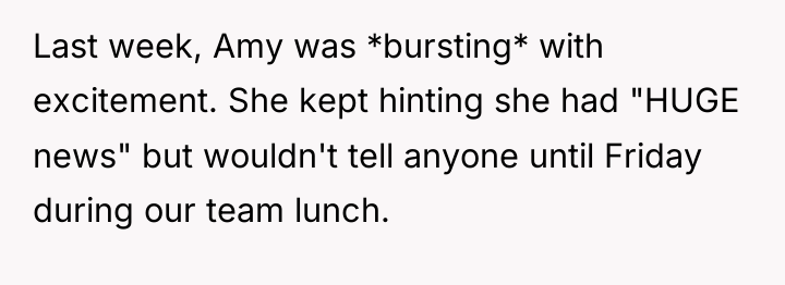 Last week, Amy was *bursting* with excitement. She kept hinting...
