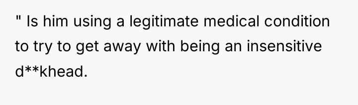 " Is him using a legitimate medical condition to try...