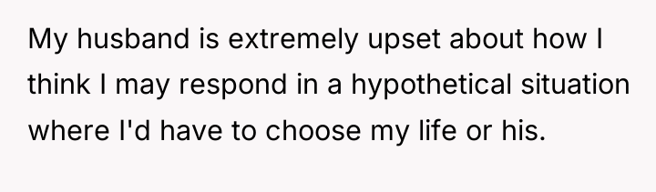 My husband is extremely upset about how I think I...