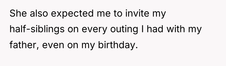 She also expected me to invite my half-siblings on every...