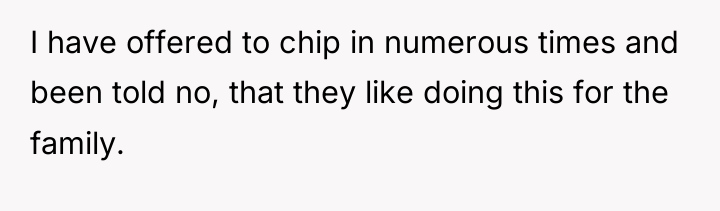 I have offered to chip in numerous times and been...