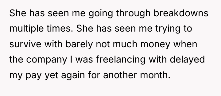 She has seen me going through breakdowns multiple times. She...