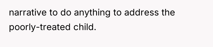narrative to do anything to address the poorly-treated child.