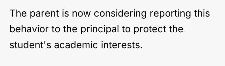 The parent is now considering reporting this behavior to the...