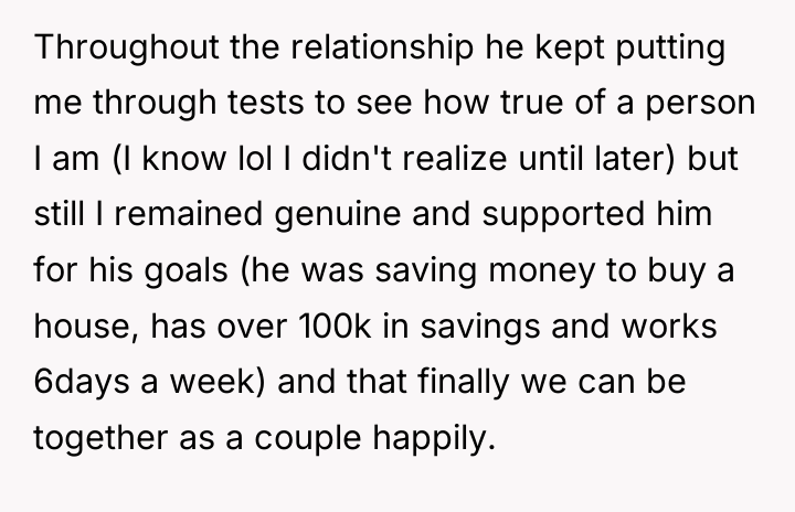 Throughout the relationship he kept putting me through tests to...