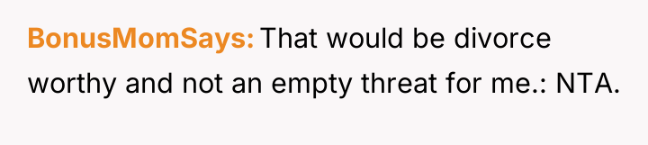 BonusMomSays That would be divorce worthy and not an empty...