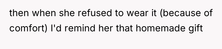 then when she refused to wear it (because of comfort)...