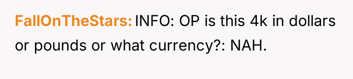 FallOnTheStars INFO: OP is this 4k in dollars or pounds...