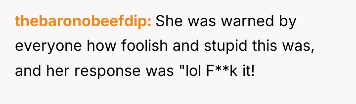 thebaronobeefdip She was warned by everyone how foolish and stupid...