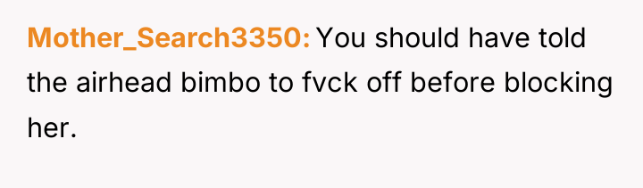 Mother_Search3350 You should have told the airhead bimbo to fvck...