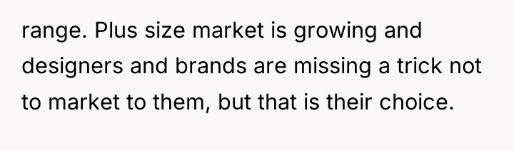 range. Plus size market is growing and designers and brands...