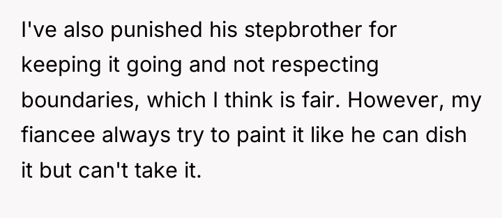 I've also punished his stepbrother for keeping it going and...