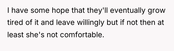I have some hope that they'll eventually grow tired of...