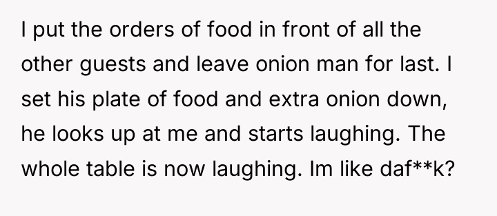 I put the orders of food in front of all...