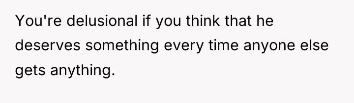 You're delusional if you think that he deserves something every...