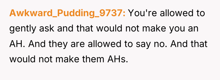 Awkward_Pudding_9737 You're allowed to gently ask and that would not...