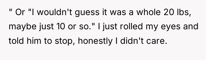 " Or "I wouldn't guess it was a whole 20...