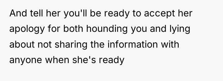 And tell her you'll be ready to accept her apology...