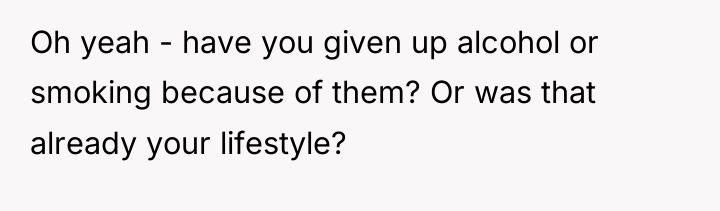 Oh yeah - have you given up alcohol or smoking...