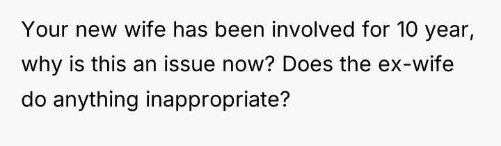 Your new wife has been involved for 10 year, why...