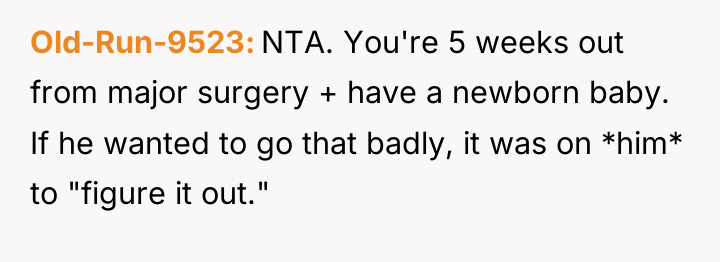 Old-Run-9523 NTA. You're 5 weeks out from major surgery +...